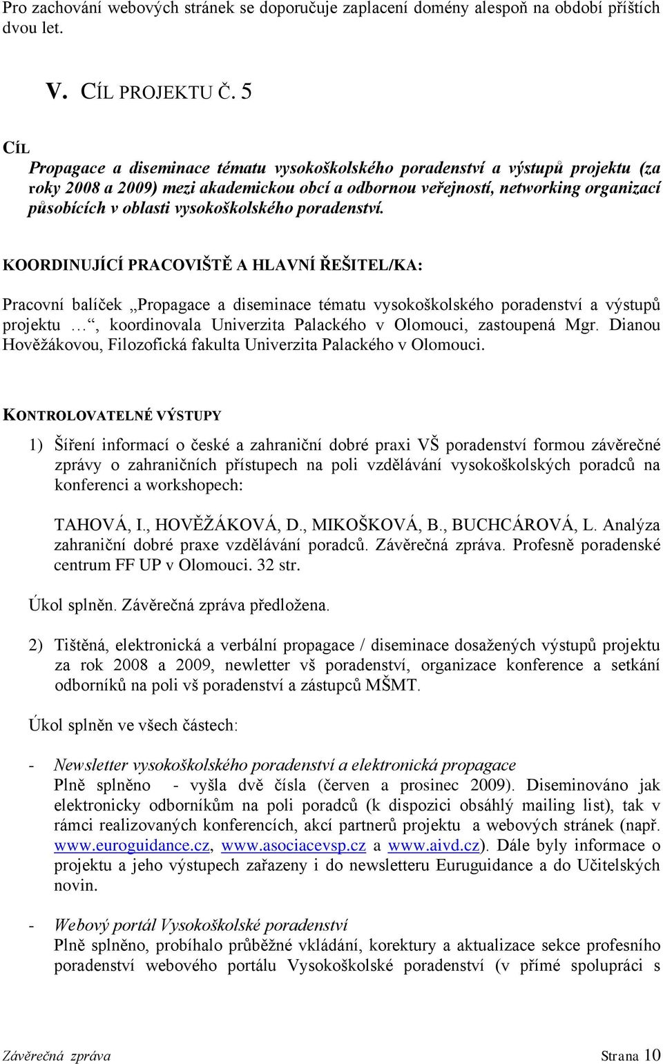 vysokoškolského poradenství.