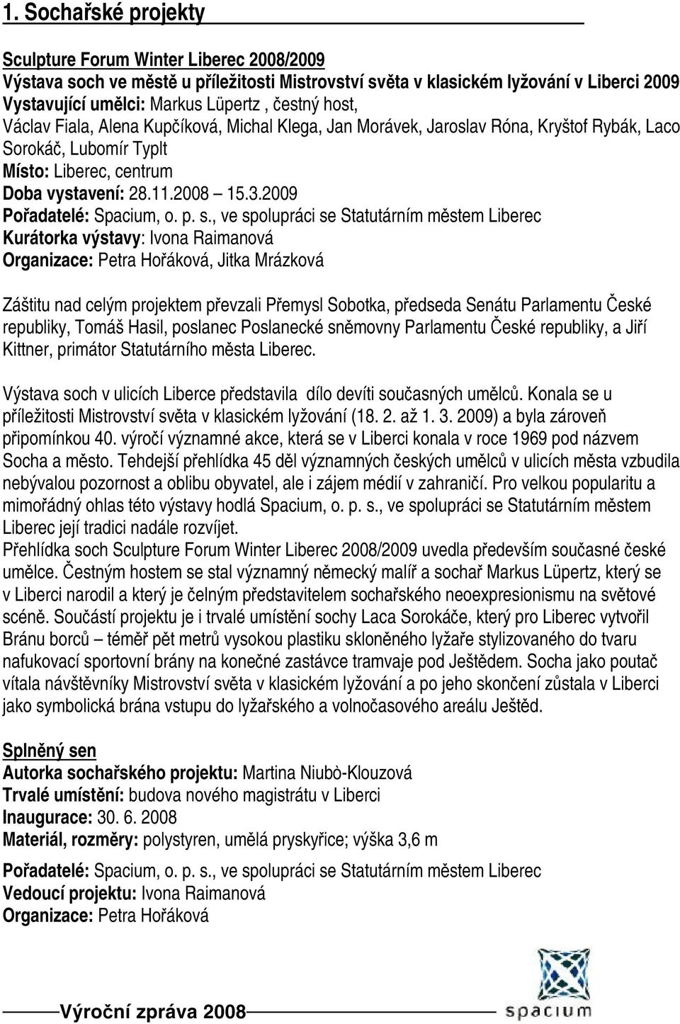 2009 Pořadatelé: Spacium, o. p. s.