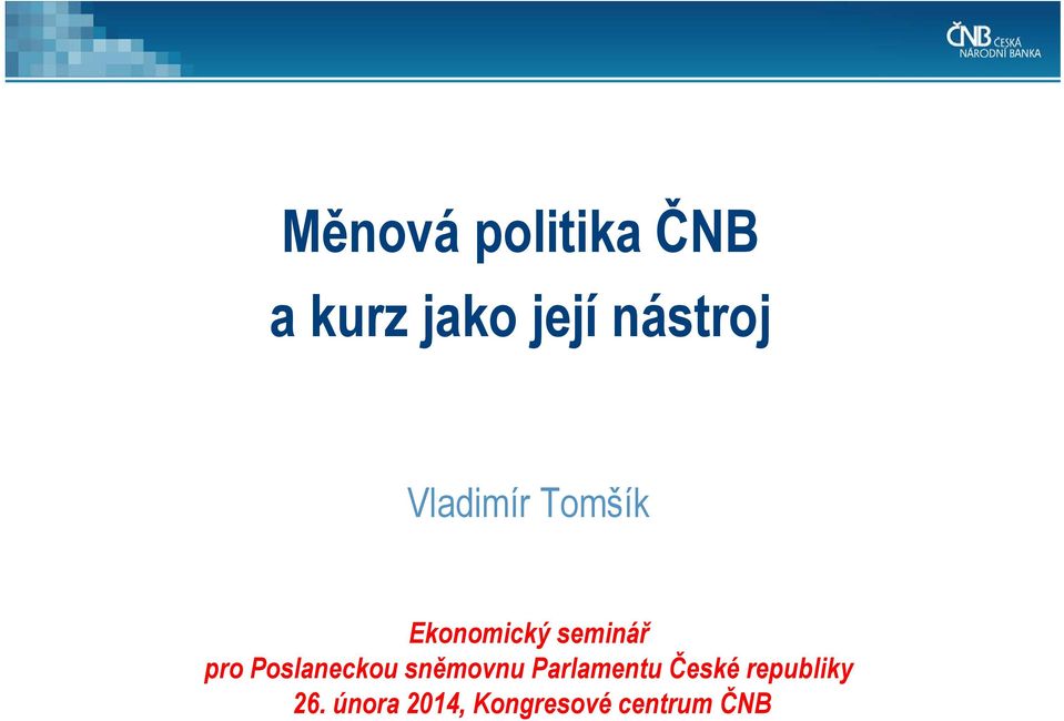 pro Poslaneckou sněmovnu Parlamentu České