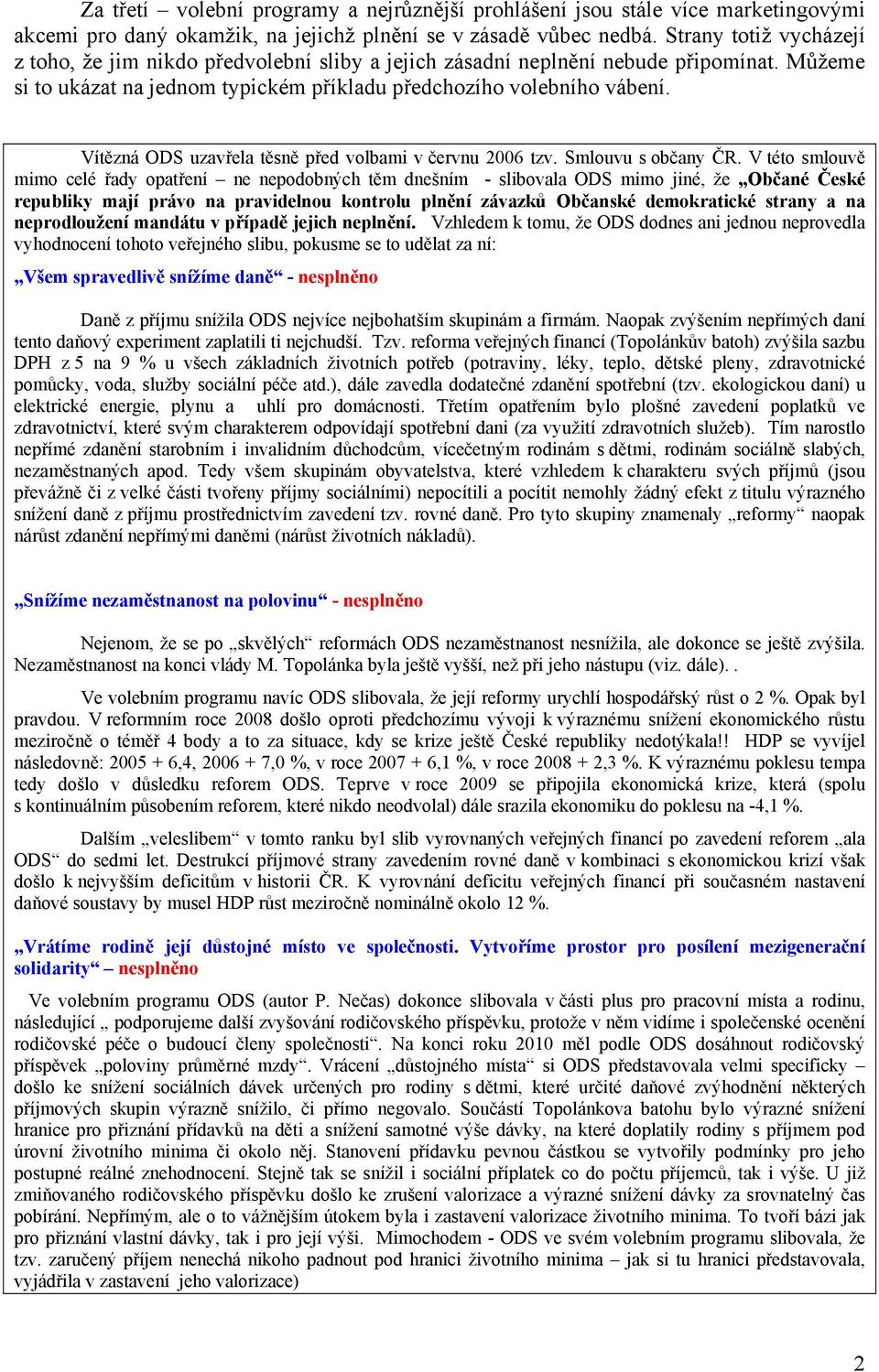 Vítězná uzavřela těsně před volbami v červnu 26 tzv. Smlouvu s občany ČR.