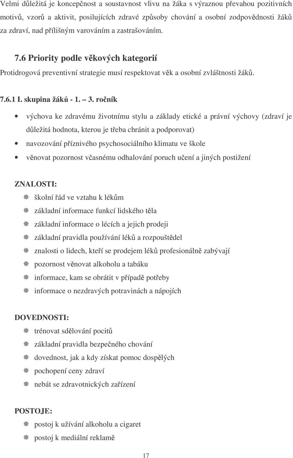 roník výchova ke zdravému životnímu stylu a základy etické a právní výchovy (zdraví je dležitá hodnota, kterou je teba chránit a podporovat) navozování píznivého psychosociálního klimatu ve škole