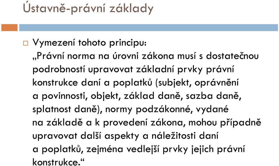 objekt, základ daně, sazba daně, splatnost daně), normy podzákonné, vydané na základě a k provedení zákona,