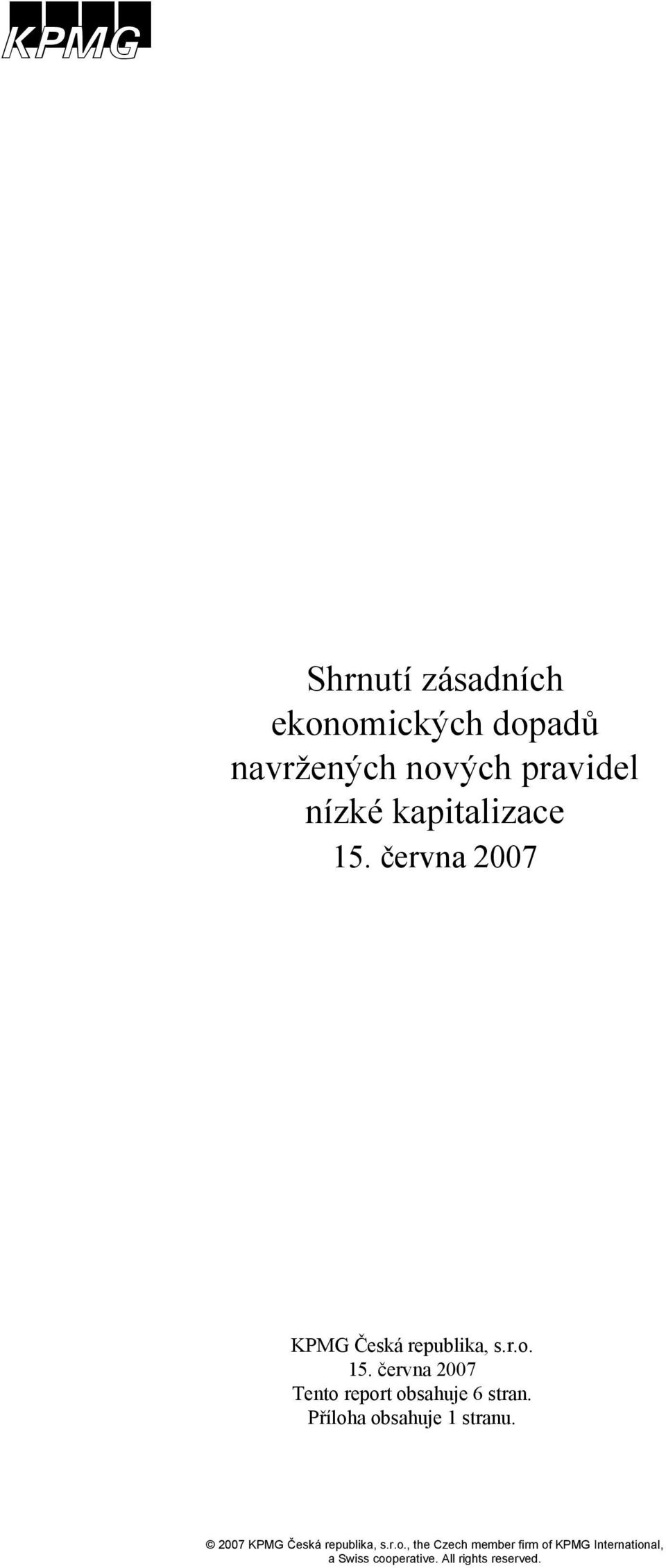 Příloha obsahuje 1 stranu. 2007 KPMG Česká republika, s.r.o., the Czech member firm of KPMG International, a Swiss cooperative.