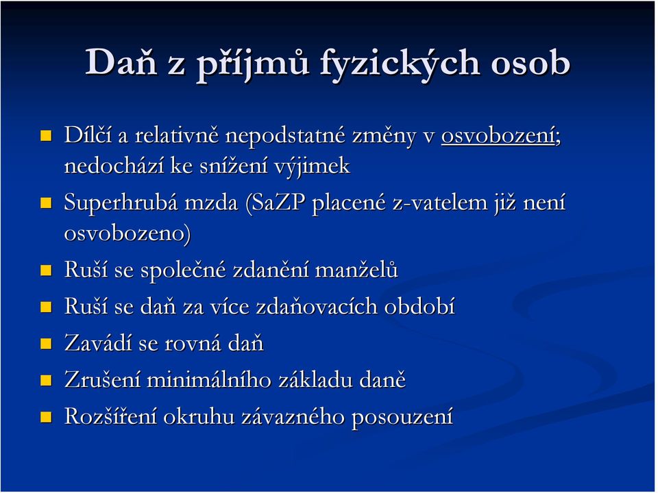 společné zdanění manžel elů Ruší se daň za více v zdaňovac ovacích ch období Zavádí se