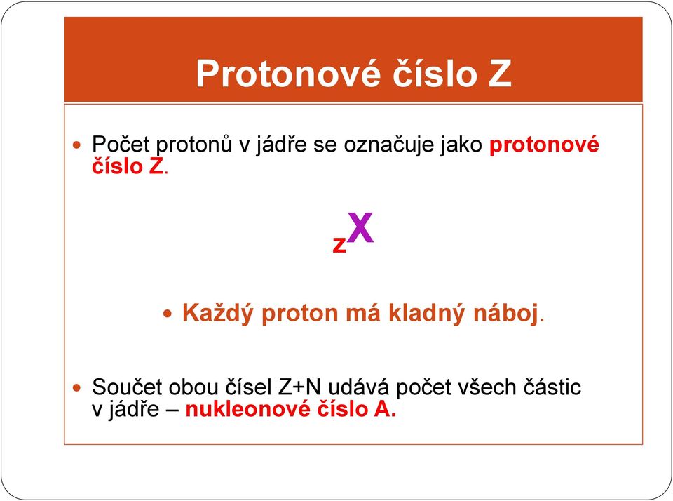 zx Každý proton má kladný náboj.