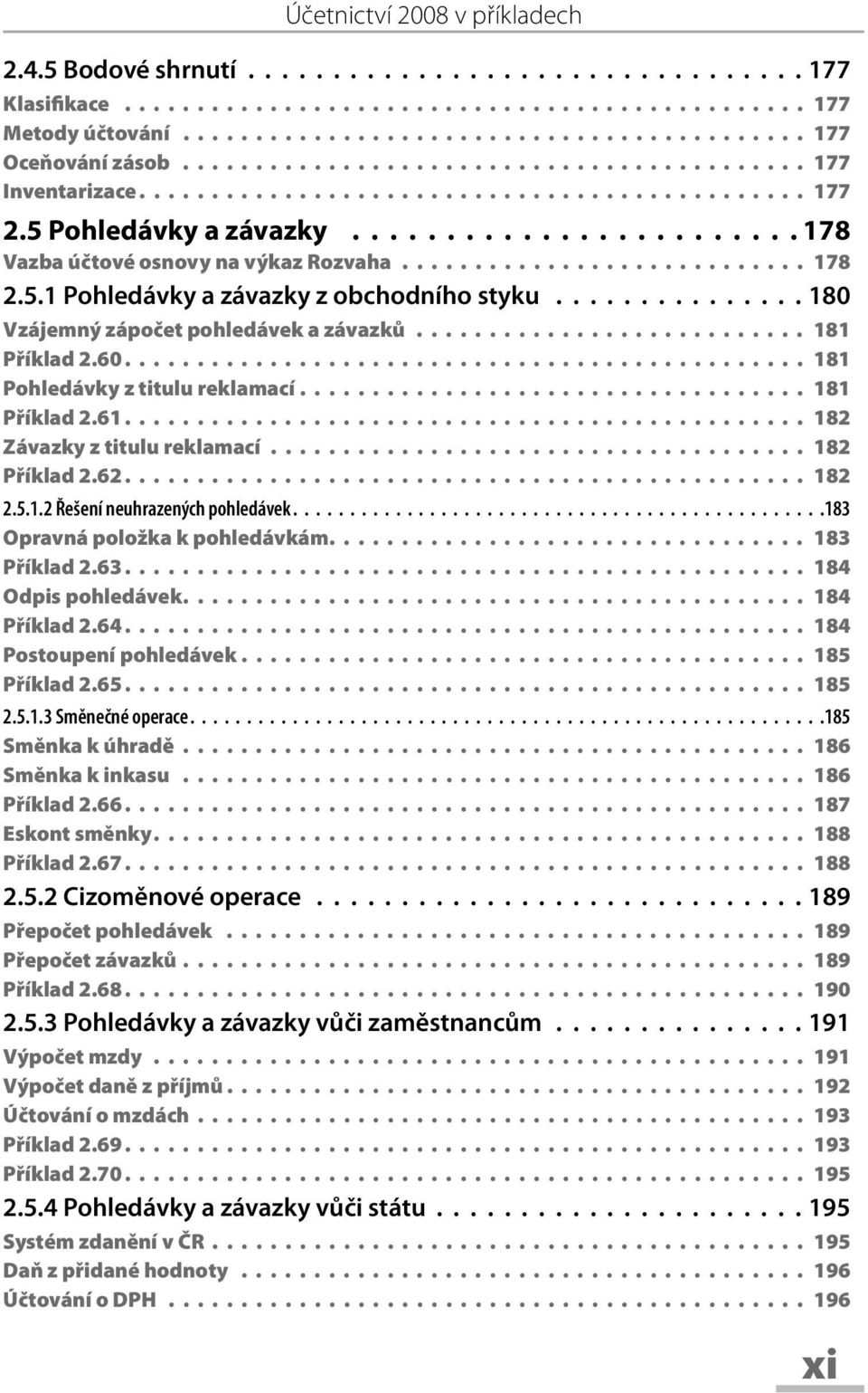 ........................... 178 2.5.1 Pohledávky a závazky z obchodního styku............... 180 Vzájemný zápočet pohledávek a závazků........................... 181 Příklad 2.60.