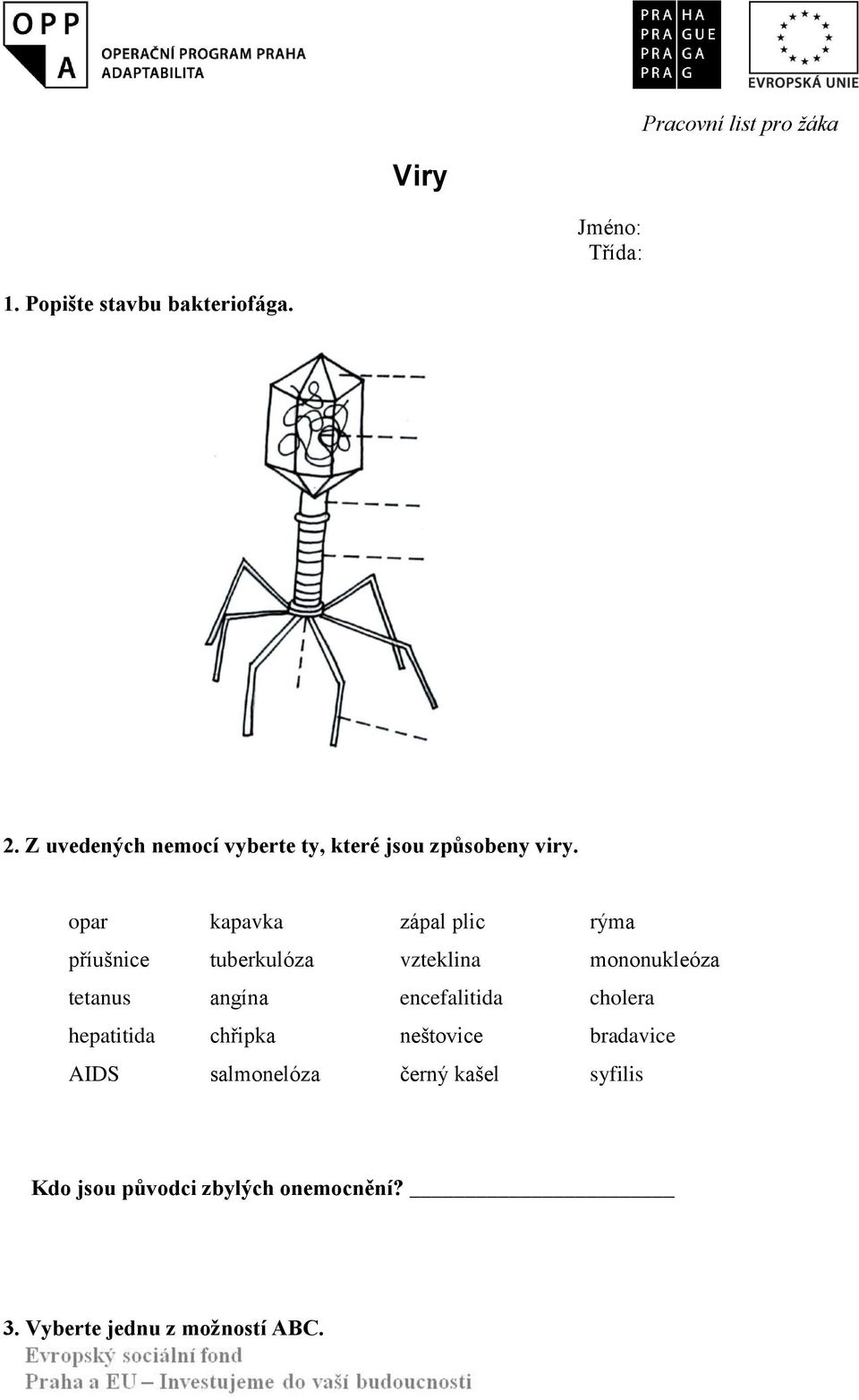 opar kapavka zápal plic rýma příušnice tuberkulóza vzteklina mononukleóza tetanus angína