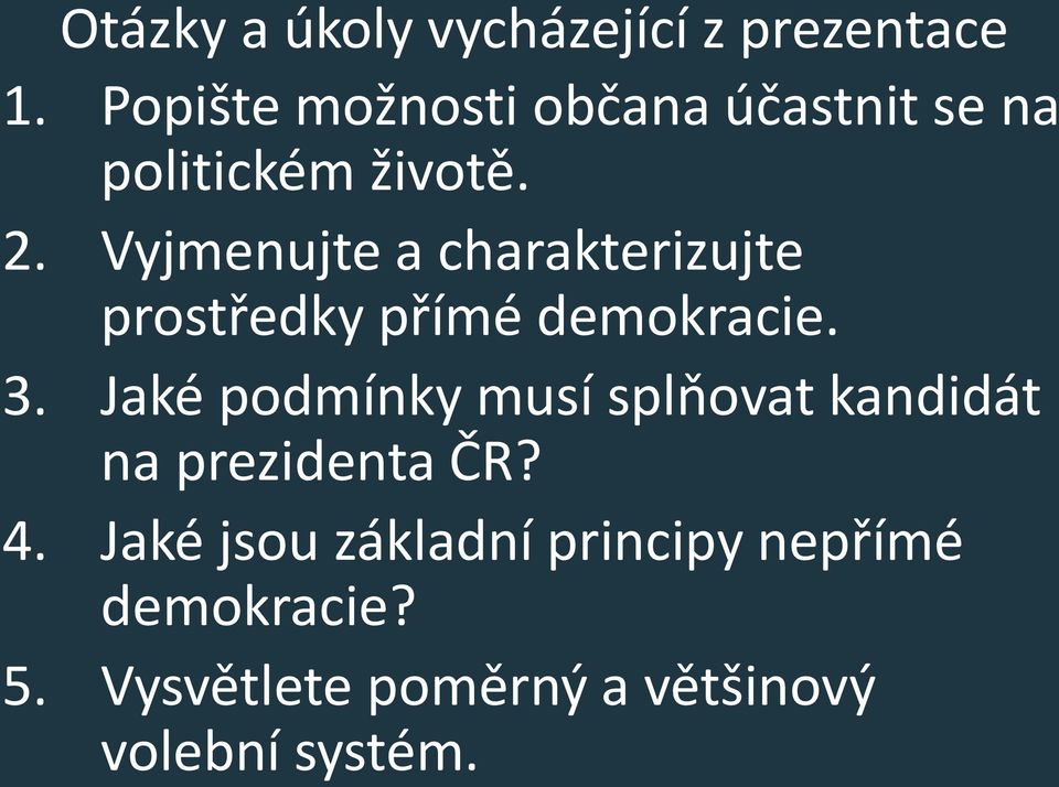 Vyjmenujte a charakterizujte prostředky přímé demokracie. 3.