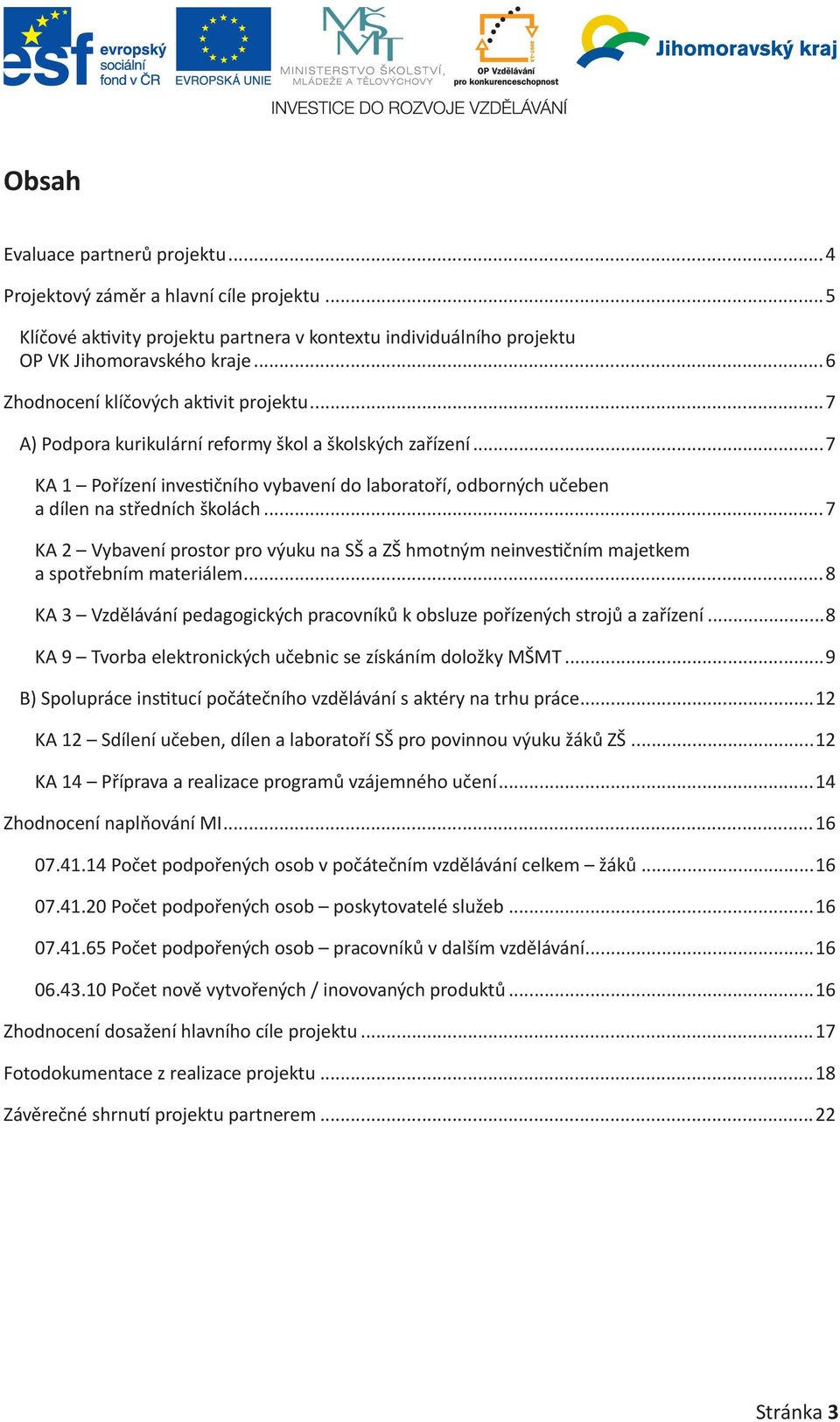 ..7 KA 1 Pořízení investičního vybavení do laboratoří, odborných učeben a dílen na středních školách.