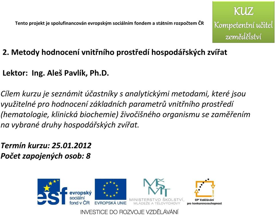 základních parametrů vnitřního prostředí (hematologie, klinickábiochemie) živočišného