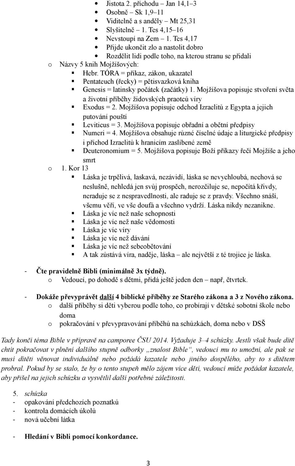 TÓRA = příkaz, zákon, ukazatel Pentateuch (řecky) = pětisvazková kniha Genesis = latinsky počátek (začátky) 1. Mojžíšova popisuje stvoření světa a životní příběhy židovských praotců víry Exodus = 2.