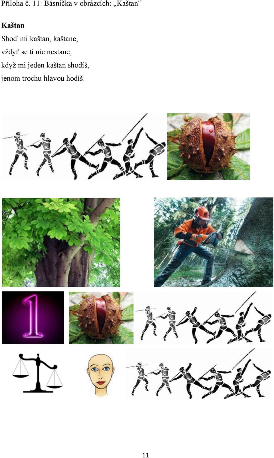ka&tan, ka&tane, v'dy( se ti nic