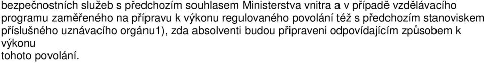 regulovaného povolání též s předchozím stanoviskem příslušného uznávacího