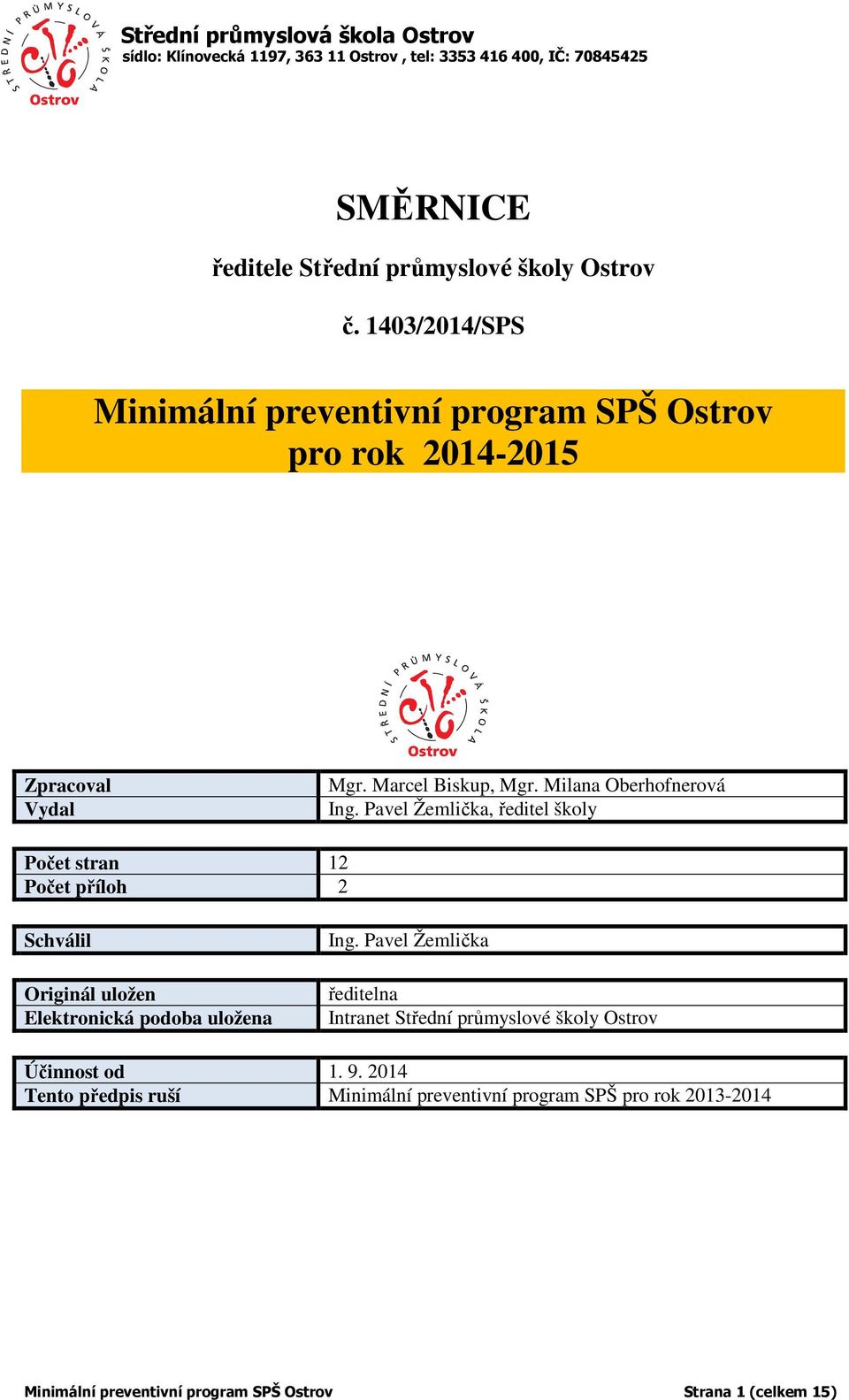 Pavel Žemlička, ředitel školy Počet stran 12 Počet příloh 2 Schválil Originál uložen Elektronická podoba uložena Ing.