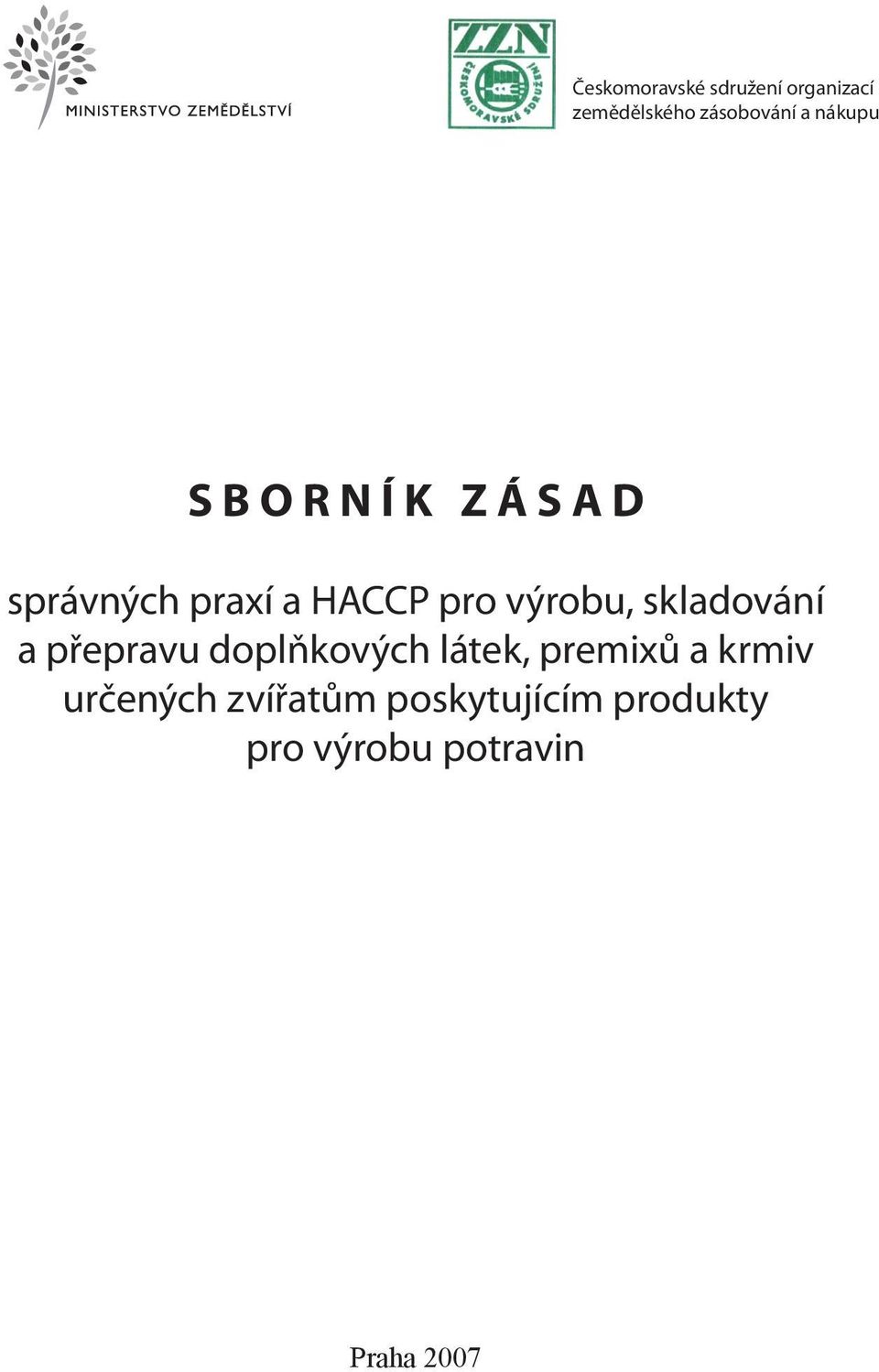 výrobu, skladování a přepravu doplňkových látek, premixů a