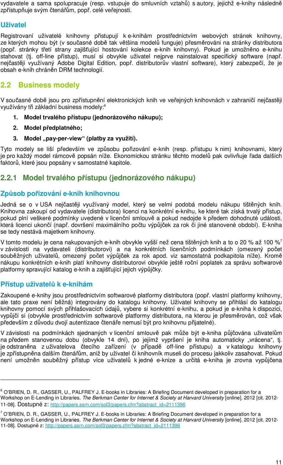 distributora (popř. stránky třetí strany zajišťující hostování kolekce e-knih knihovny). Pokud je umožněno e-knihu stahovat (tj.