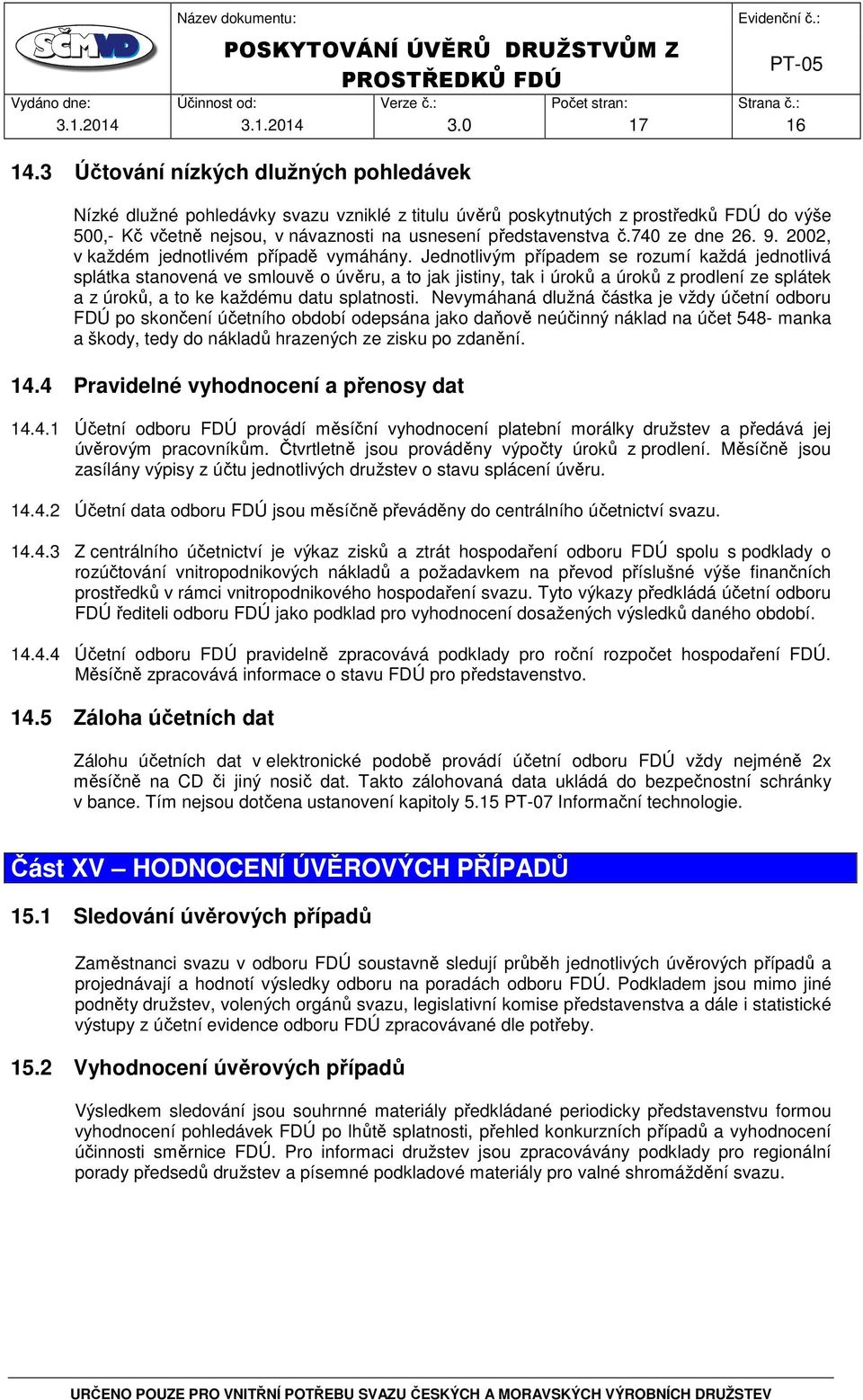 740 ze dne 26. 9. 2002, v každém jednotlivém případě vymáhány.