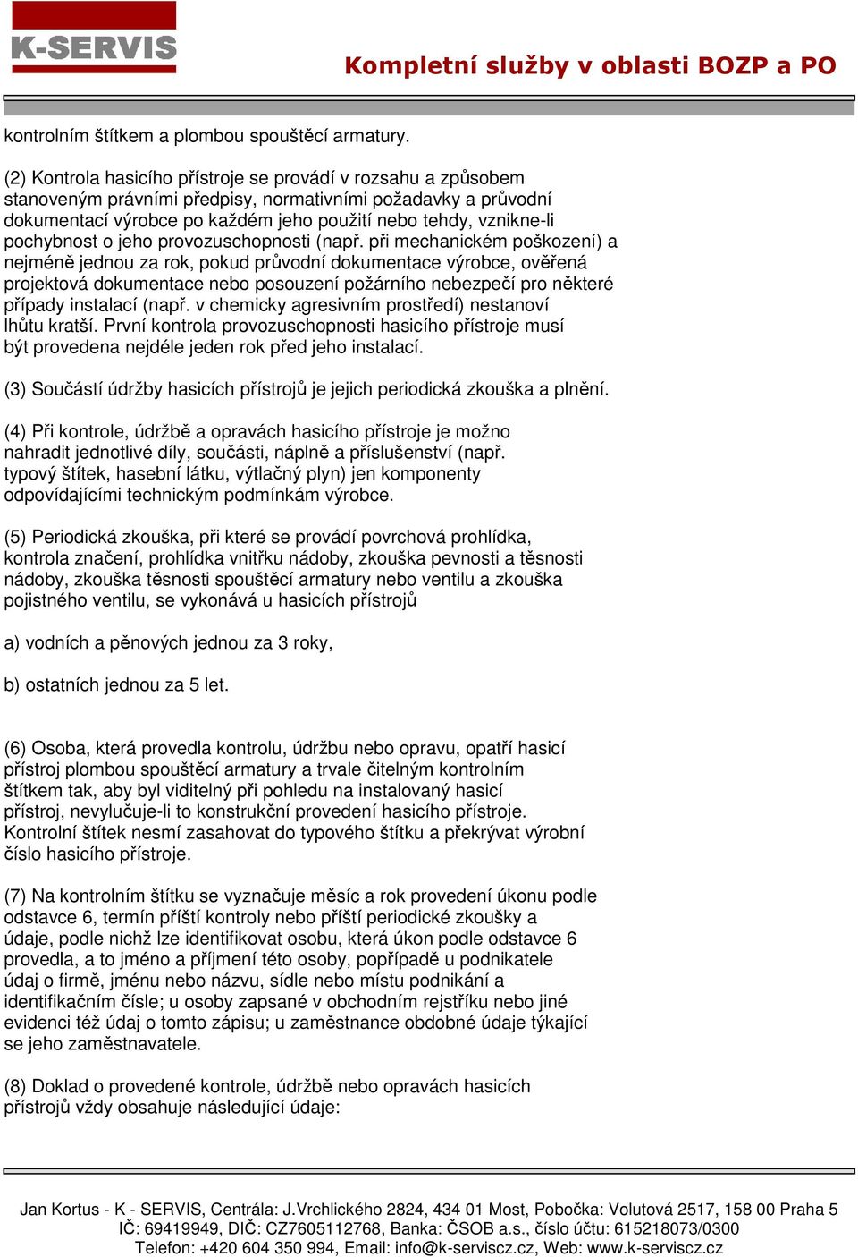 pochybnost o jeho provozuschopnosti (např.