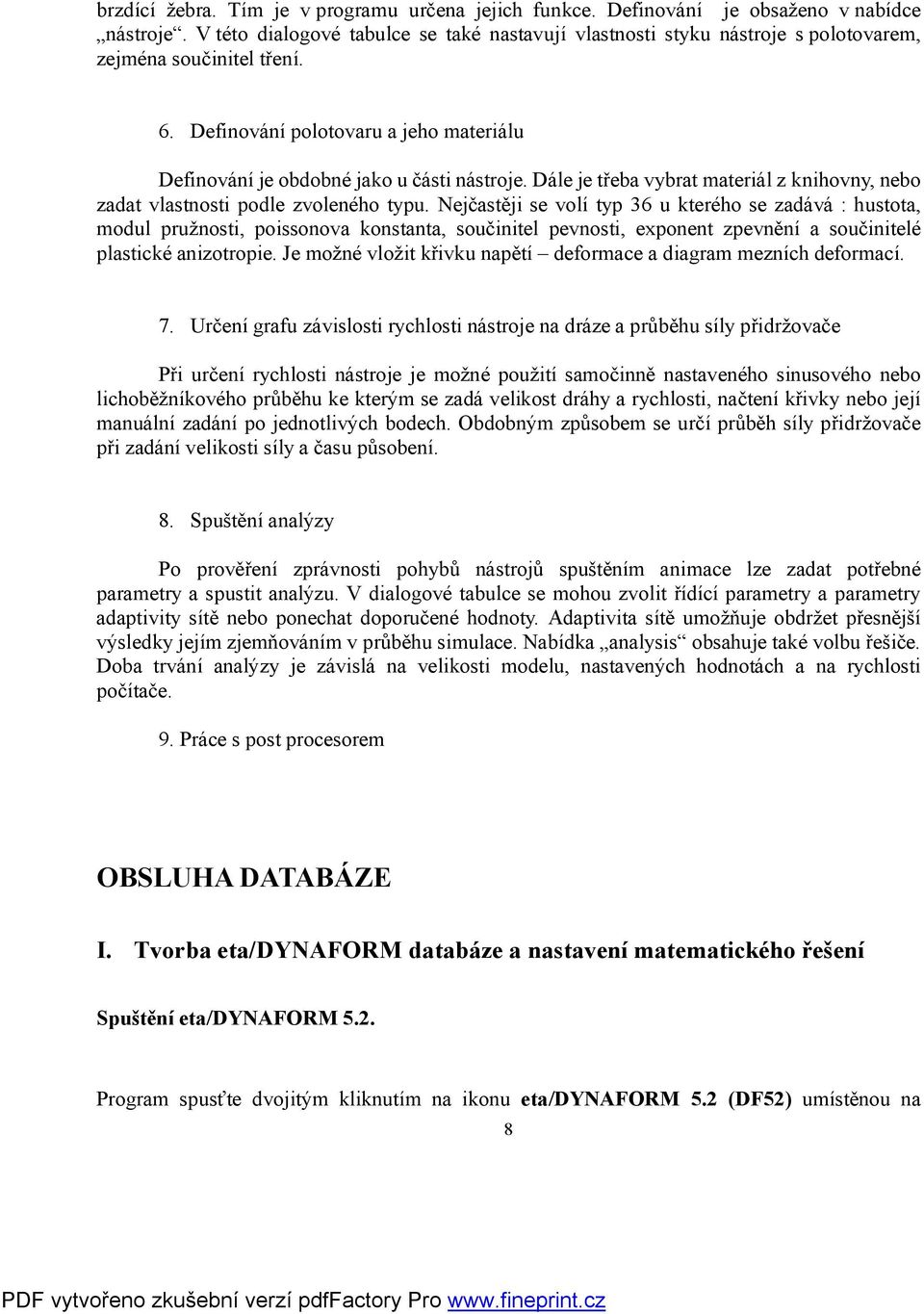 Dále je třeba vybrat materiál z knihovny, nebo zadat vlastnosti podle zvoleného typu.