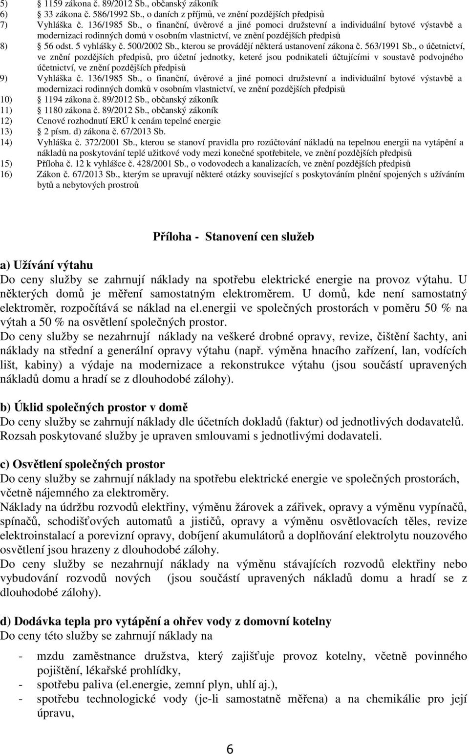 , kterou se provádějí některá ustanovení zákona č. 563/1991 Sb.