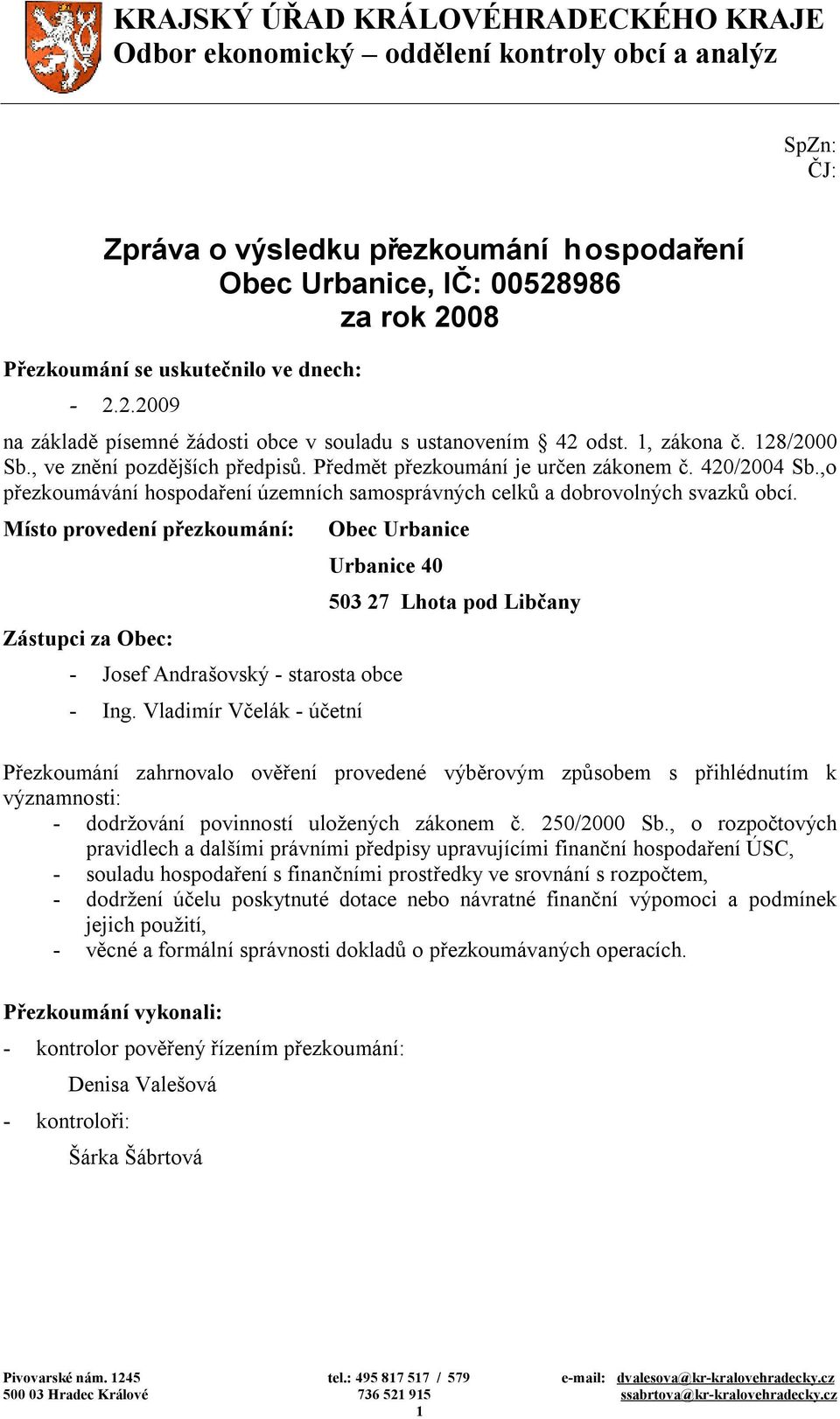 420/2004 Sb.,o přezkoumávání hospodaření územních samosprávných celků a dobrovolných svazků obcí.