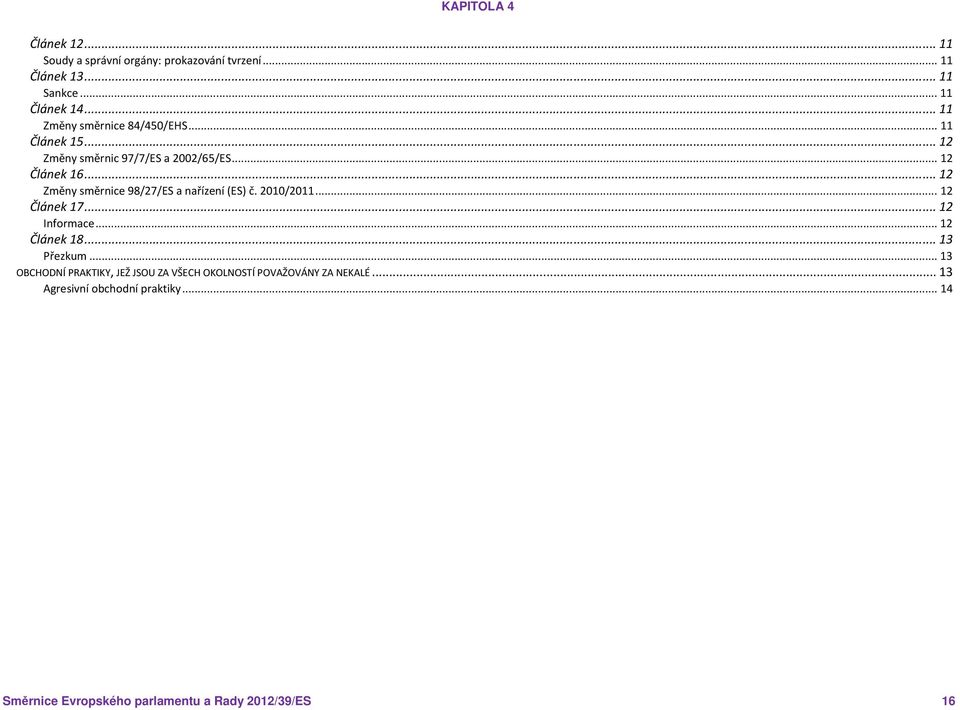 .. 12 Změny směrnice 98/27/ES a nařízení (ES) č. 2010/2011... 12 Článek 17... 12 Informace... 12 Článek 18... 13 Přezkum.