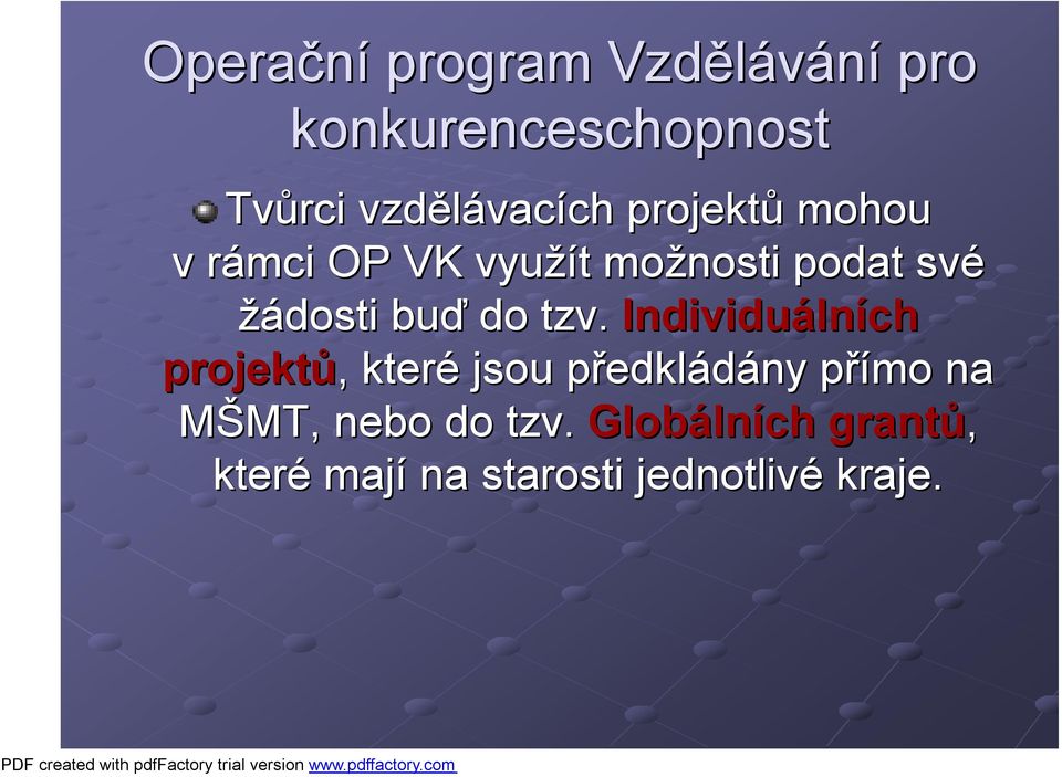 tzv. Individuáln lních projektů,, které jsou předklp edkládány přímo p na