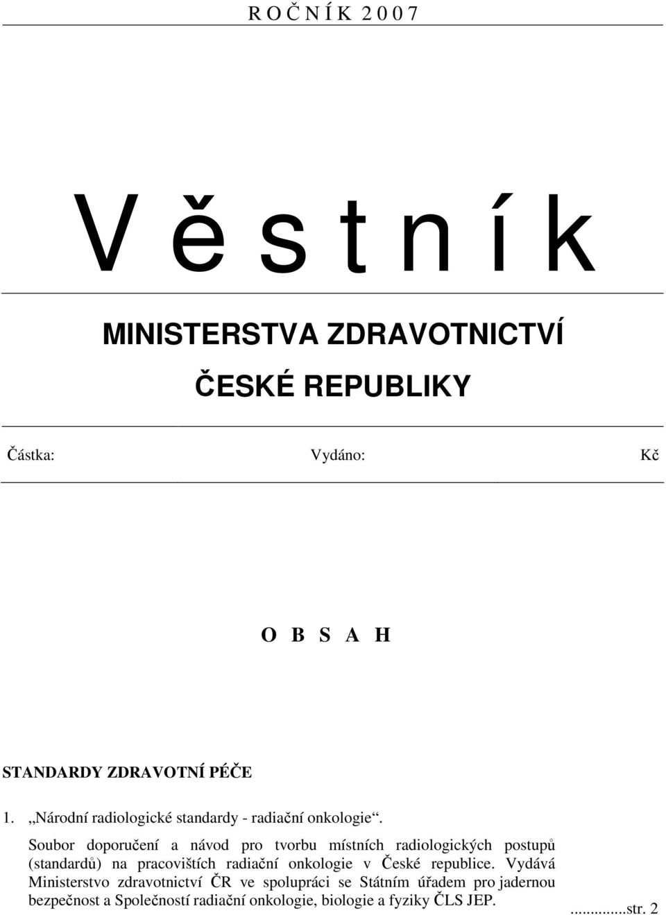 Soubor doporučení a návod pro tvorbu místních radiologických postupů (standardů) na pracovištích radiační onkologie v