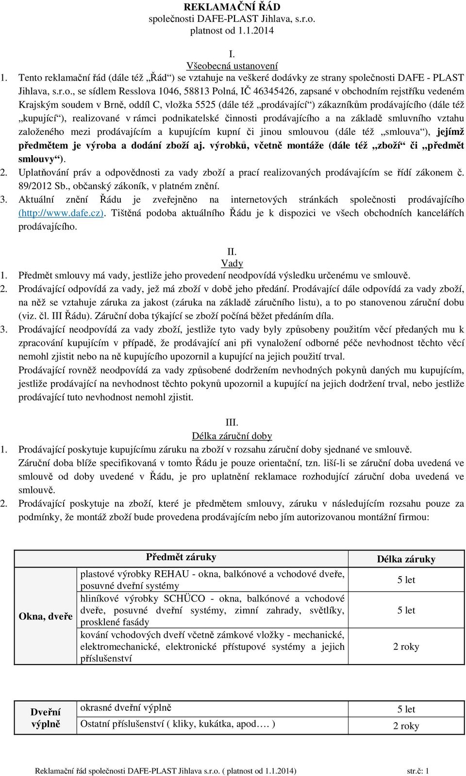reklamační řád (dále též Řád ) se vztahuje na veškeré dod