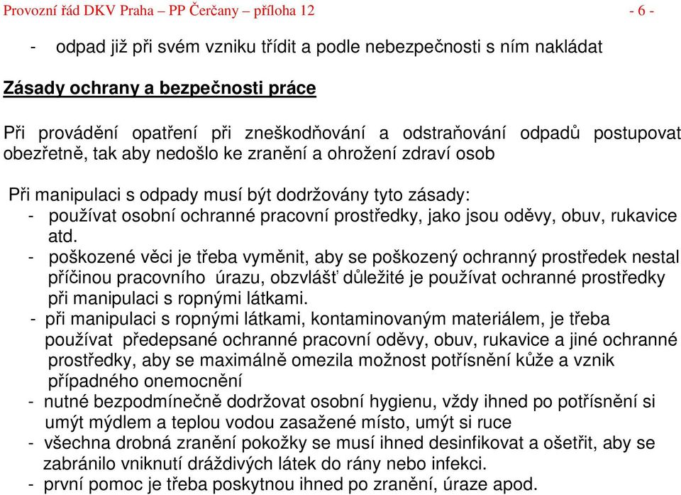 jako jsou oděvy, obuv, rukavice atd.