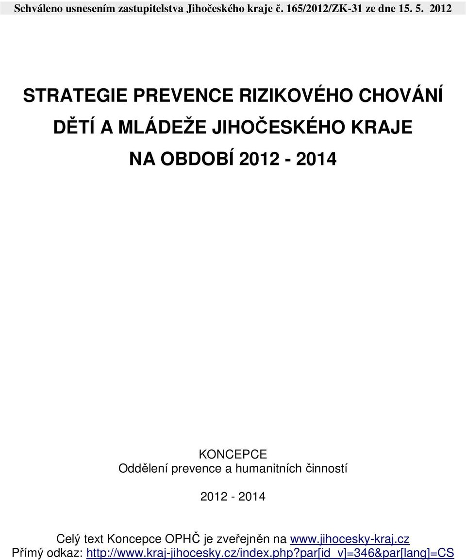 KONCEPCE Oddělení prevence a humanitních činností 2012-2014 Celý text Koncepce OPHČ je