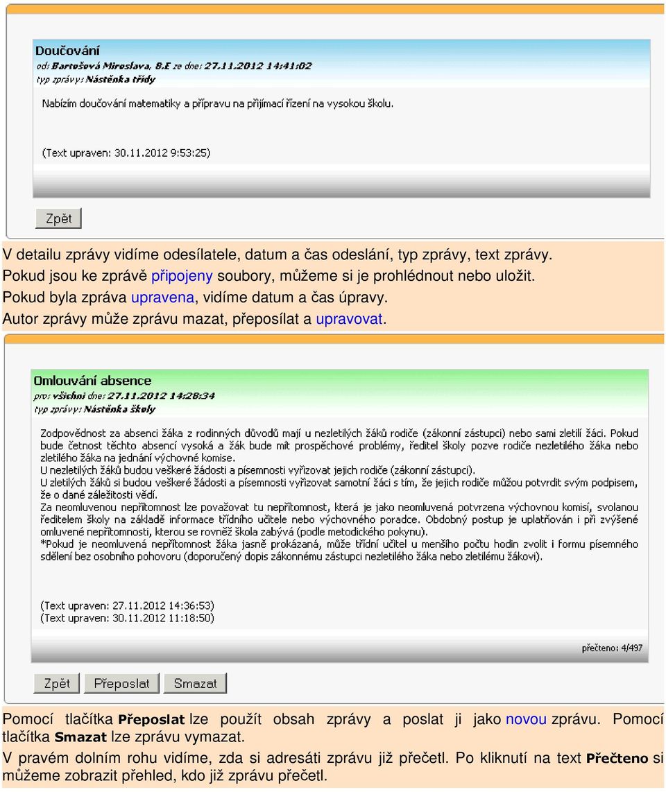 Autor zprávy může zprávu mazat, přeposílat a upravovat. Pomocí tlačítka Přeposlat lze použít obsah zprávy a poslat ji jako novou zprávu.