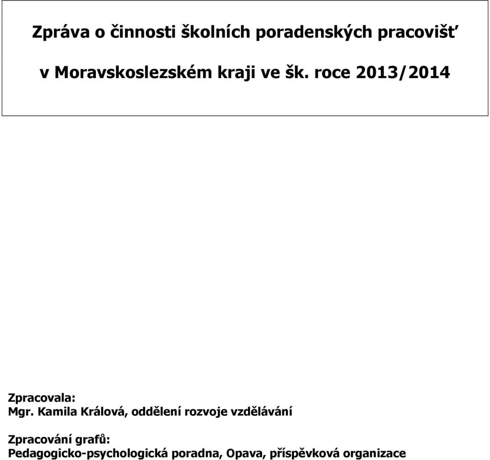 roce 2013/2014 Zpracovala: Mgr.