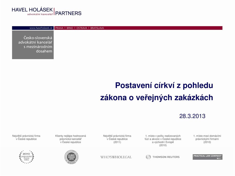 kancelář v České republice Největší právnická firma v České republice (2011) 1.