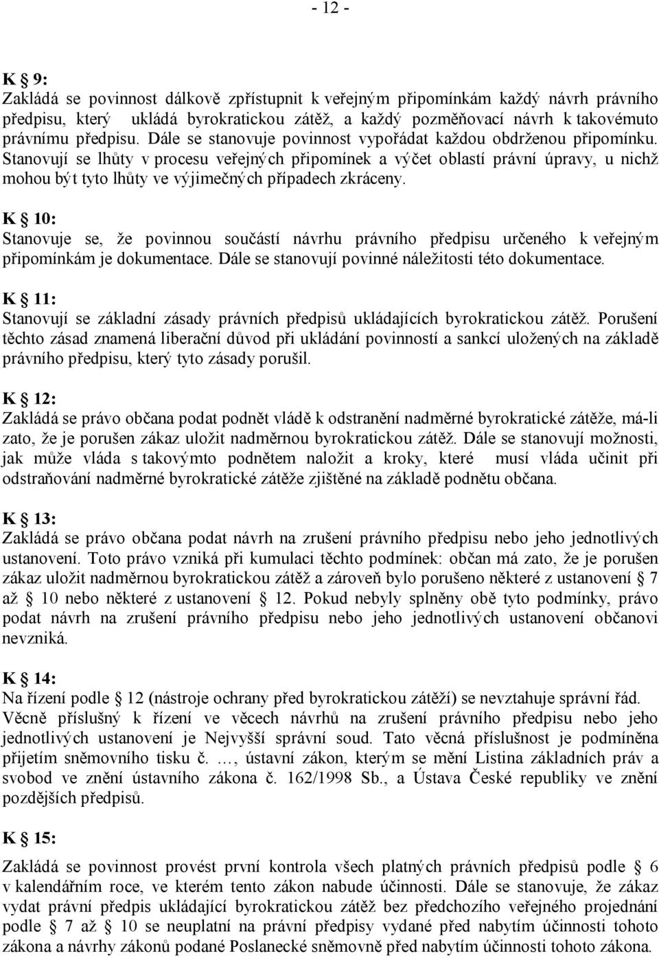 Stanovují se lhůty v procesu veřejných připomínek a výčet oblastí právní úpravy, u nichž mohou být tyto lhůty ve výjimečných případech zkráceny.