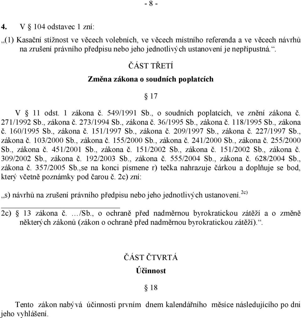 , zákona č. 160/1995 Sb., zákona č. 151/1997 Sb., zákona č. 209/1997 Sb., zákona č. 227/1997 Sb., zákona č. 103/2000 Sb., zákona č. 155/2000 Sb., zákona č. 241/2000 Sb., zákona č. 255/2000 Sb.