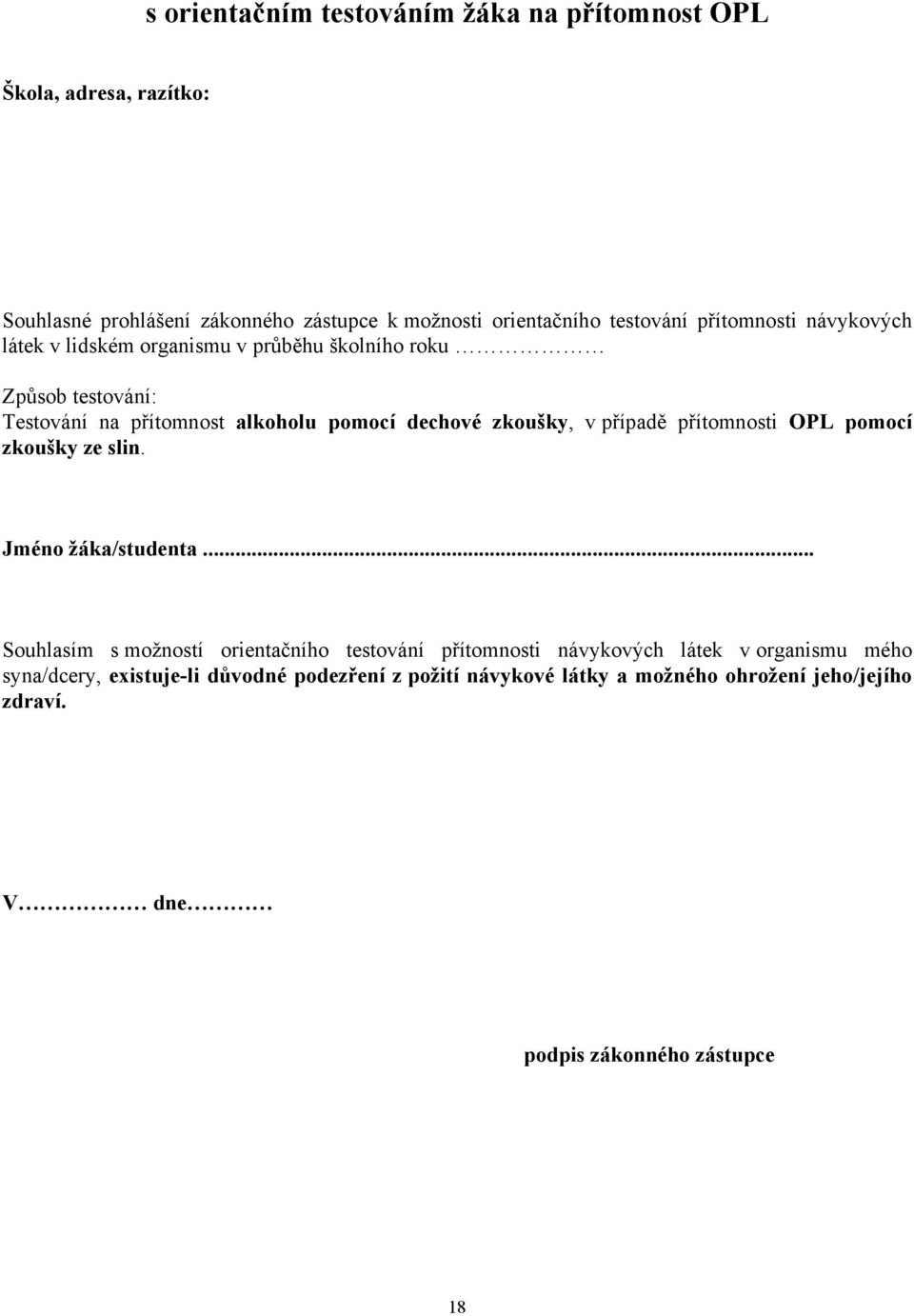 v případě přítomnosti OPL pomocí zkoušky ze slin. Jméno žáka/studenta.