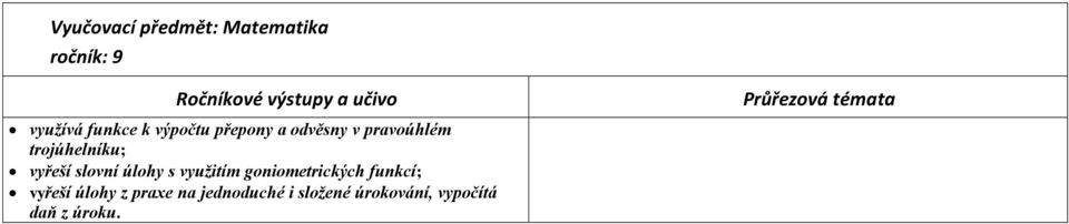 slovní úlohy s využitím goniometrických funkcí; vyřeší úlohy