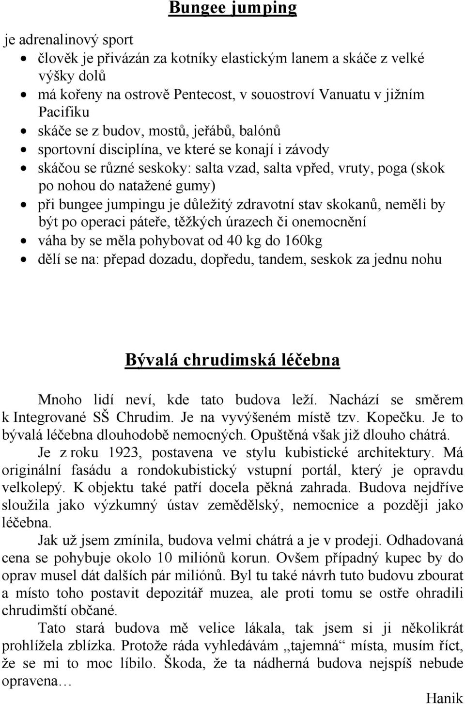 zdravotní stav skokanů, neměli by být po operaci páteře, těžkých úrazech či onemocnění váha by se měla pohybovat od 40 kg do 160kg dělí se na: přepad dozadu, dopředu, tandem, seskok za jednu nohu