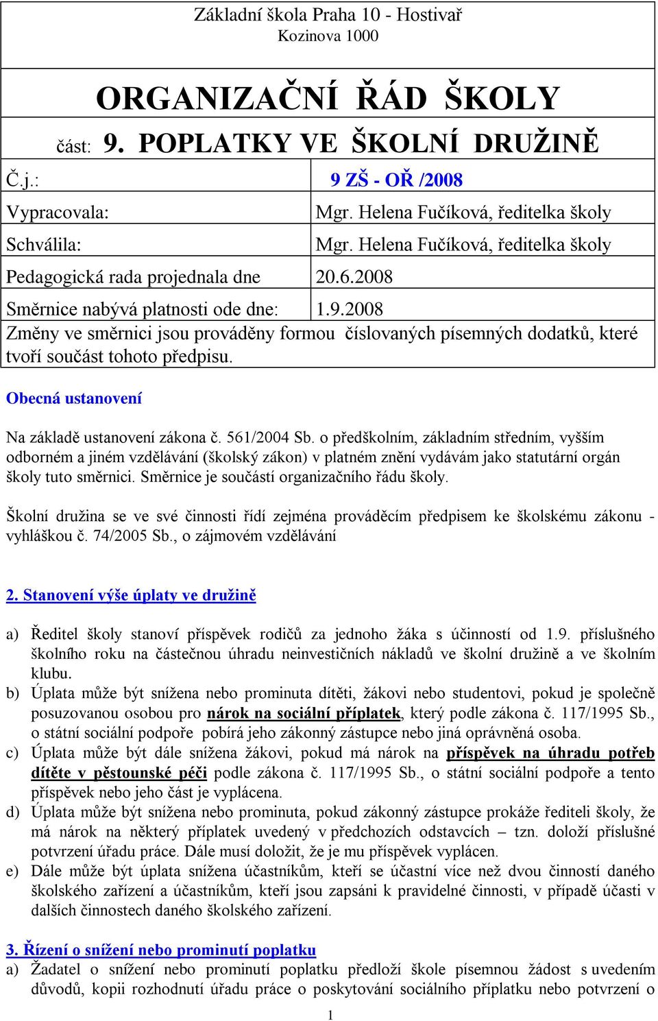 Obecná ustanovení Na základě ustanovení zákona č. 561/2004 Sb.