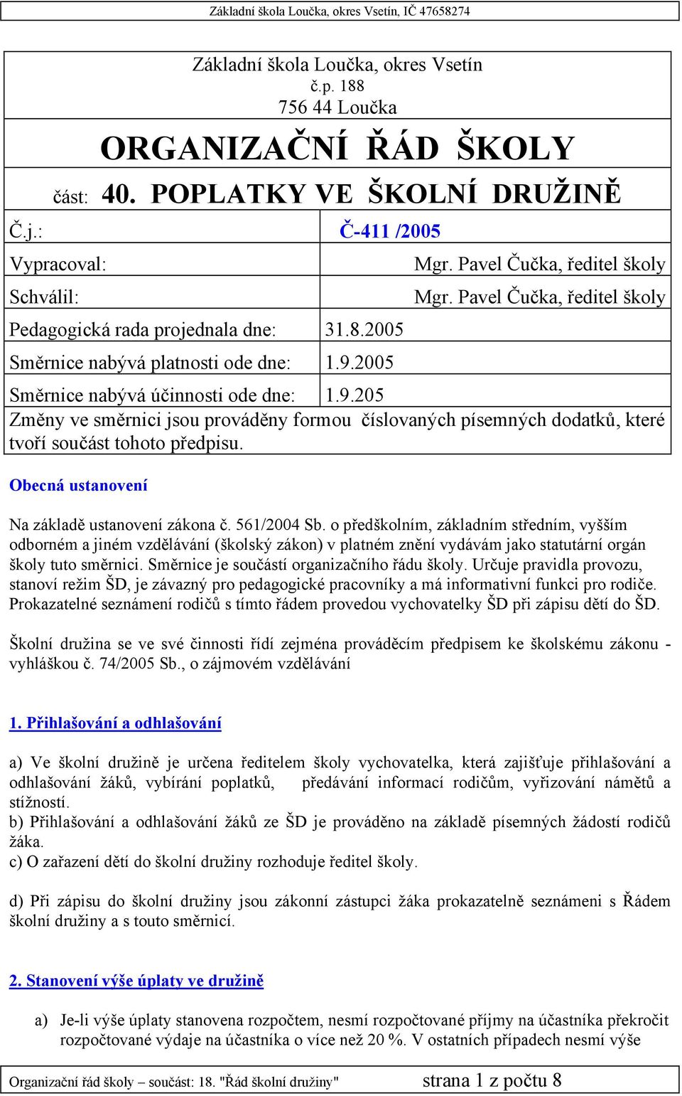 Obecná ustanovení Na základě ustanovení zákona č. 561/2004 Sb.