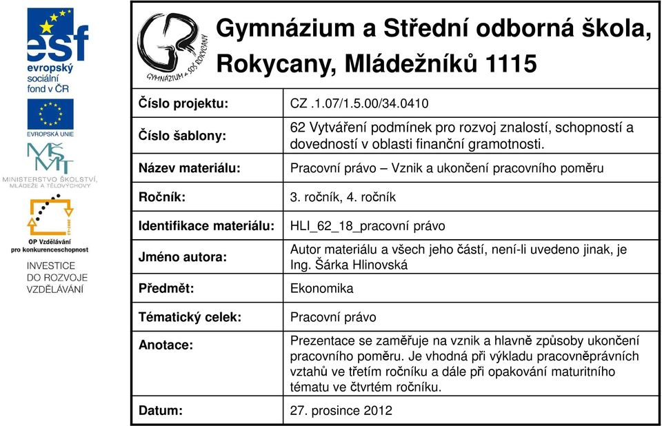 dovedností v oblasti finanční gramotnosti. Pracovní právo Vznik a ukončení pracovního 3. ročník, 4.