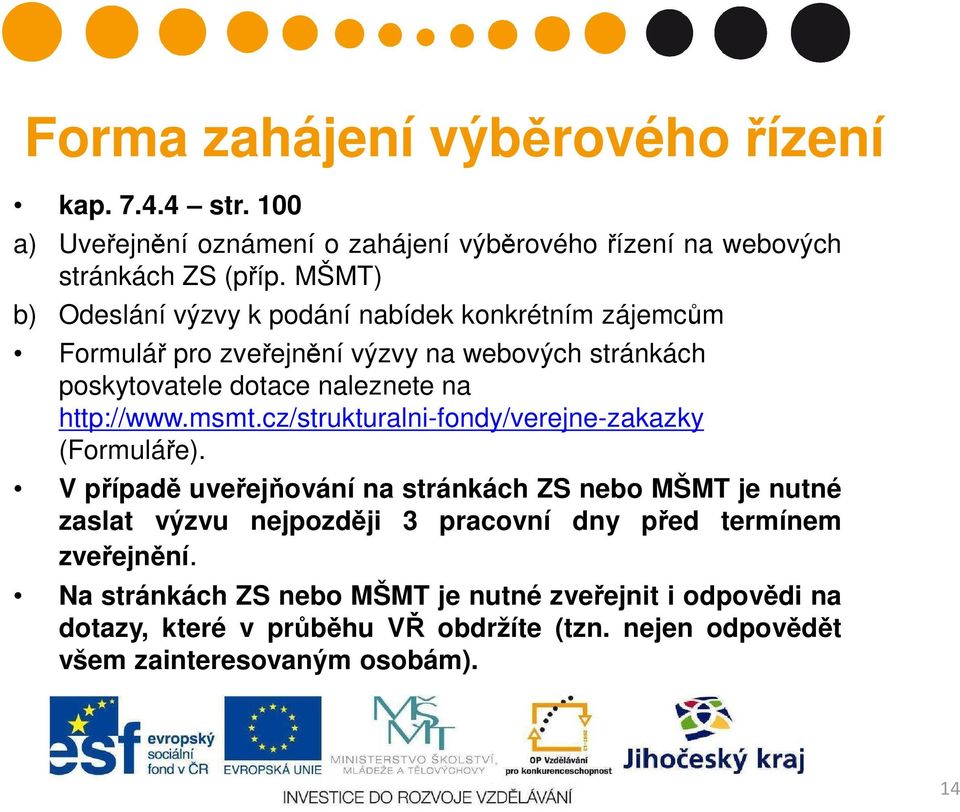 http://www.msmt.cz/strukturalni-fondy/verejne-zakazky (Formuláře).