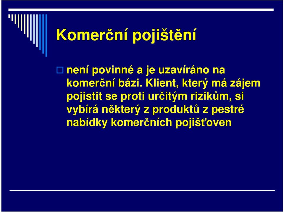 Klient, který má zájem pojistit se proti