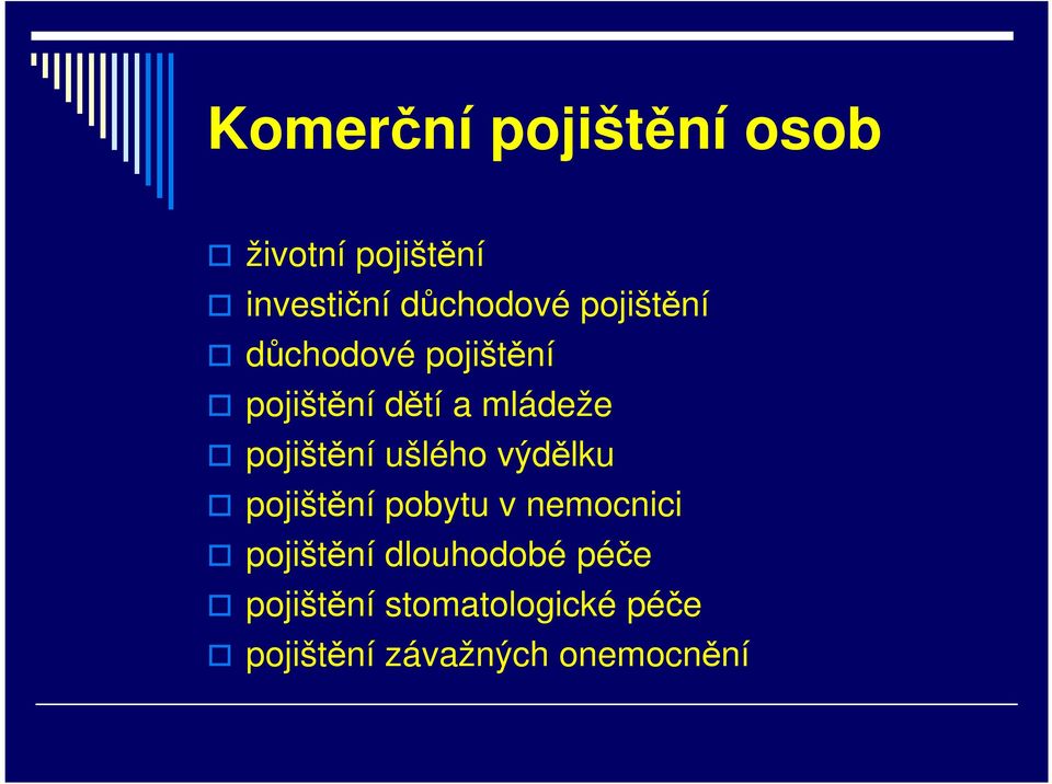 ušlého výdělku pojištění pobytu v nemocnici pojištění dlouhodobé