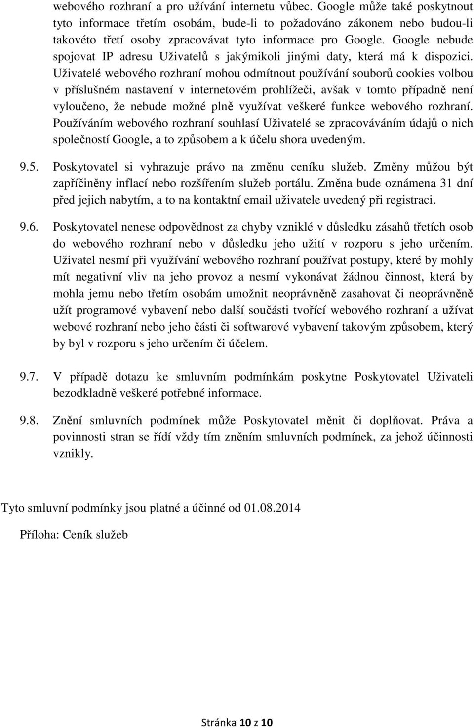 Google nebude spojovat IP adresu Uživatelů s jakýmikoli jinými daty, která má k dispozici.