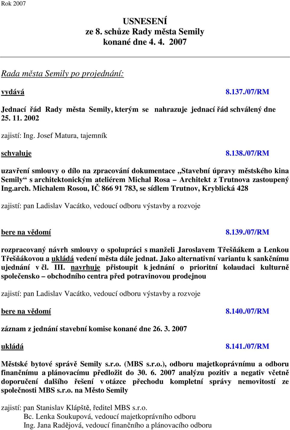 /07/RM uzavření smlouvy o dílo na zpracování dokumentace Stavební úpravy městského kina Semily s archi
