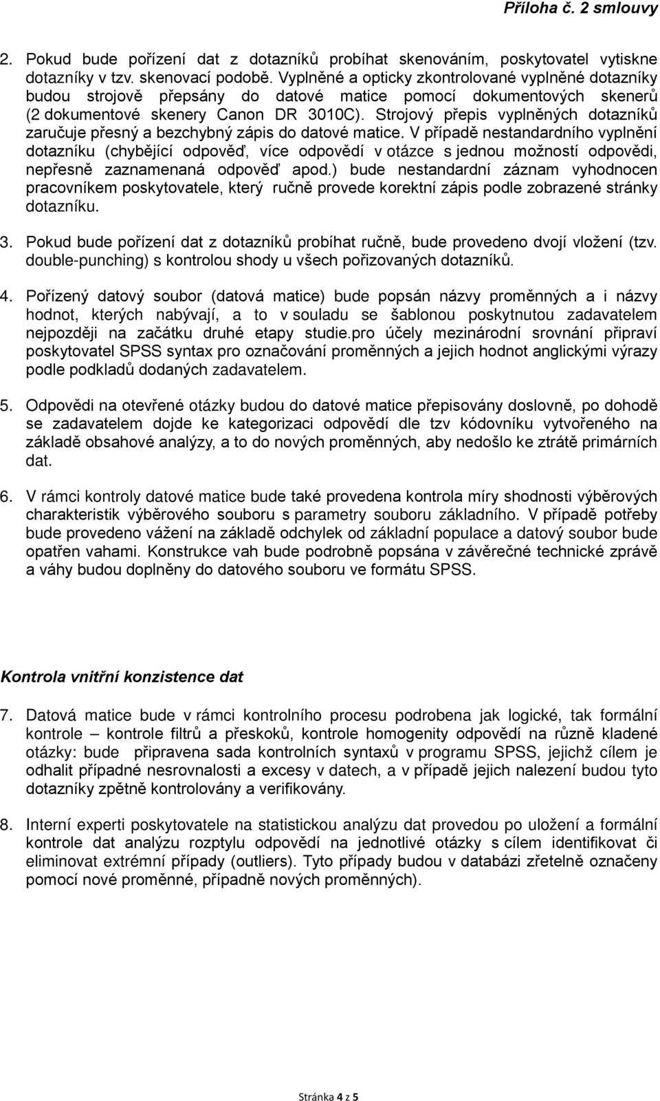 Strojový přepis vyplněných dotazníků zaručuje přesný a bezchybný zápis do datové matice.