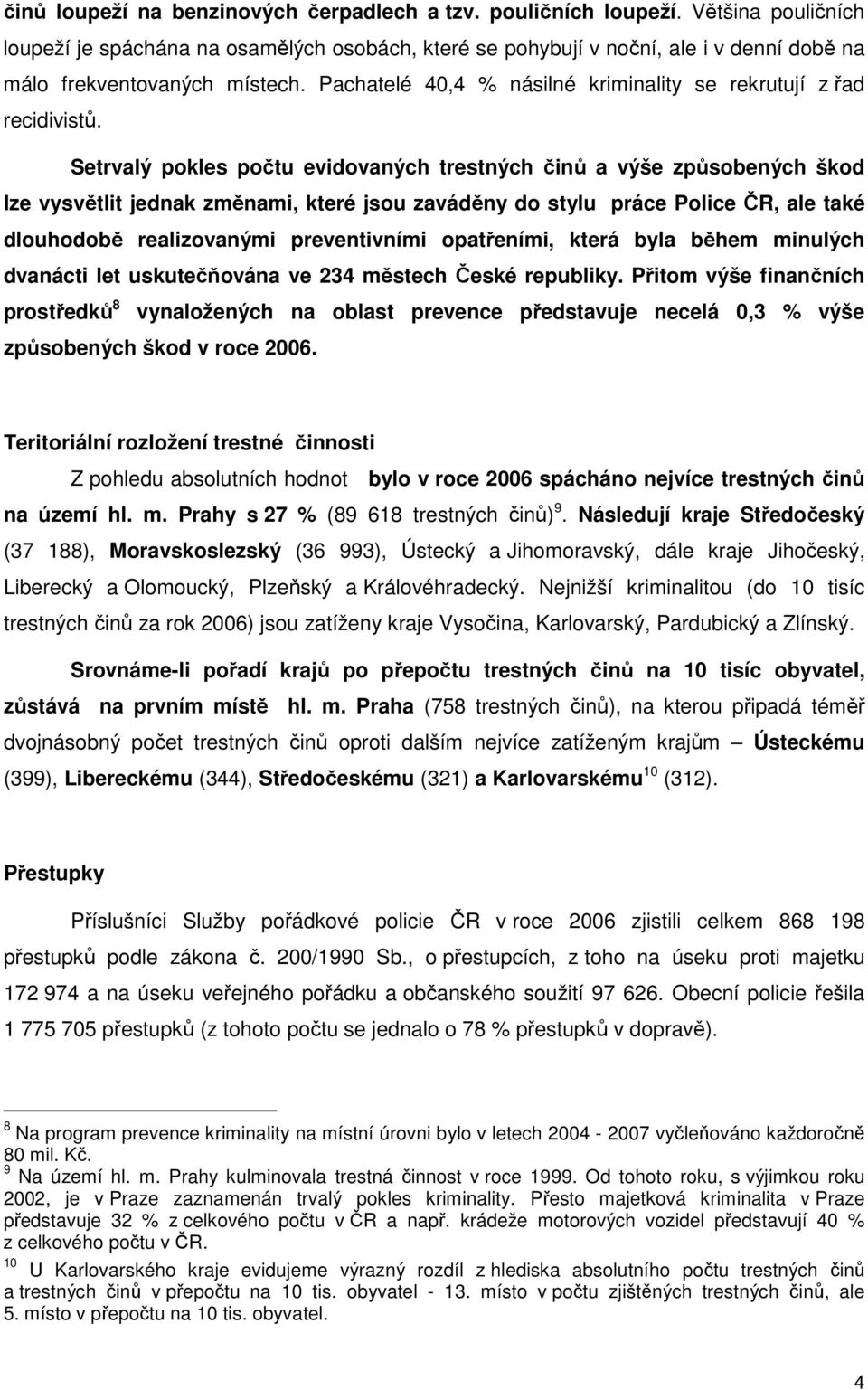 Pachatelé 40,4 % násilné kriminality se rekrutují z řad recidivistů.