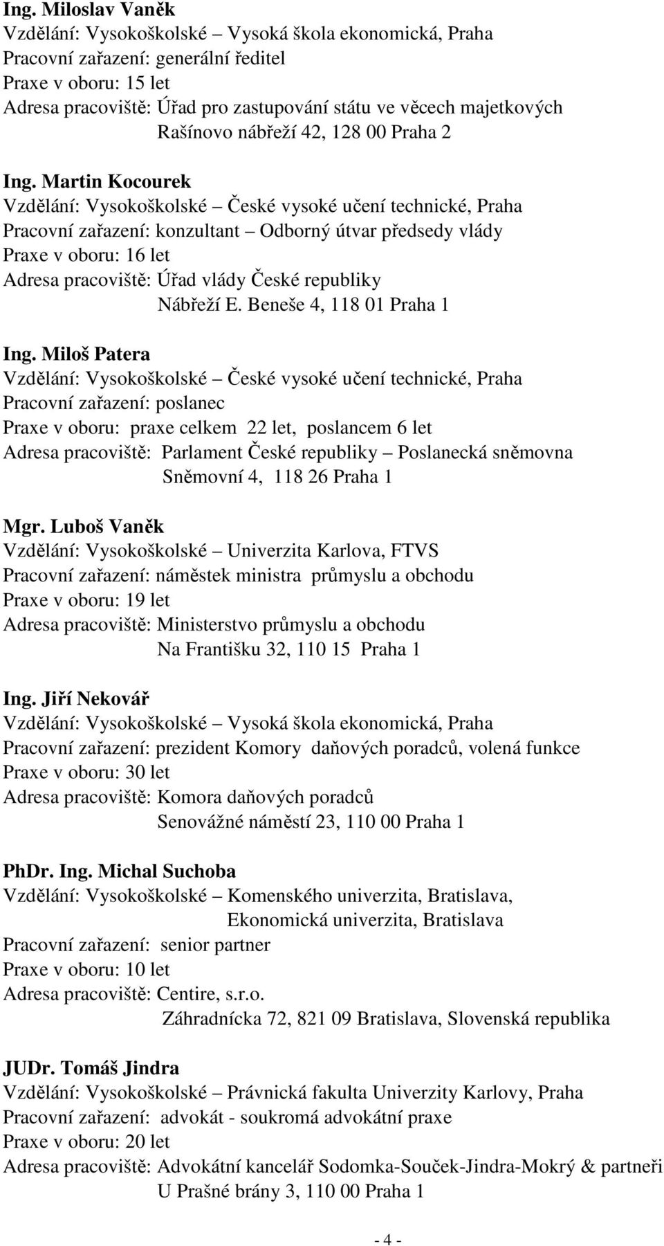 republiky Nábřeží E. Beneše 4, 118 01 Praha 1 Ing.